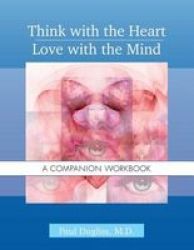 Think With The Heart Love With The Mind - Workbook - A Companion Workbook Paperback