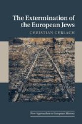 New Approaches To European History Series Number 50 - The Extermination Of The European Jews Paperback