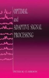 Crc-press Optimal and Adaptive Signal Processing: A Volume in the Electronic Engineering Systems Series Electronic Engineering Systems