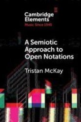 A Semiotic Approach To Open Notations - Ambiguity As Opportunity Paperback