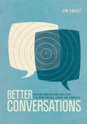 Better Conversations - Coaching Ourselves And Each Other To Be More Credible Caring And Connected Paperback