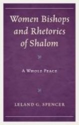 Women Bishops And Rhetorics Of Shalom - A Whole Peace Hardcover