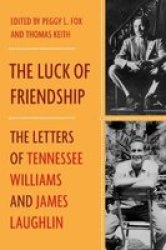 The Luck Of Friendship - The Letters Of Tennessee Williams And James Laughlin Hardcover