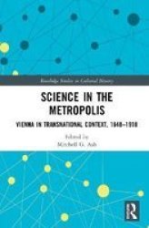 Science In The Metropolis - Vienna In Transnational Context 1848-1918 Hardcover