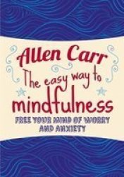 Allen Carr: The Easy Way To Mindfullness Paperback