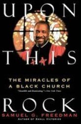 Upon This Rock : The Miracles of a Black Church