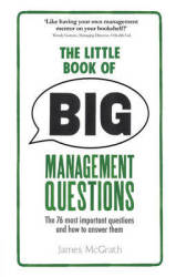 The Little Book Of Big Management Questions - The 76 Most Important Questions And How To Answer Them paperback