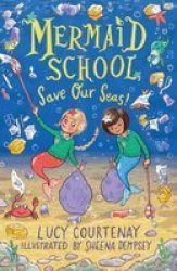 Mermaid School: Save Our Seas Paperback