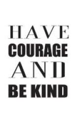 Have Courage And Be Kind Paperback