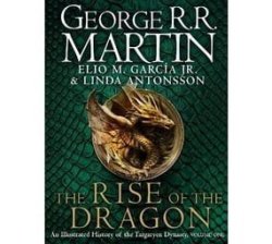 The Rise Of The Dragon - An Illustrated History Of The Targaryen Dynasty Hardcover
