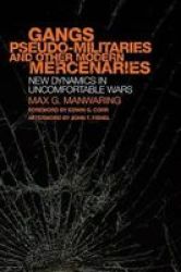 Gangs, Pseudo-Militaries, and Other Modern Mercenaries - New Dynamics in Uncomfortable Wars Hardcover
