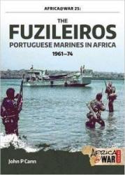 The Fuzileiros: Portuguese Marines In Africa 1961-1974 John P Cann