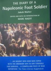 The Diary Of A Napoleonic Foot Soldier By Jakob Walter