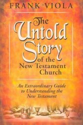 The Untold Story Of The New Testament Church - The Original Pattern For Church Life And Growth paperback