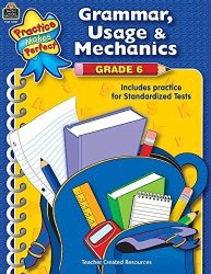 Grammar Usage & Mechanics Grade 6 Practice Makes Perfect Teacher Created Materials