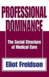 Professional Dominance - The Social Structure of Medical Care