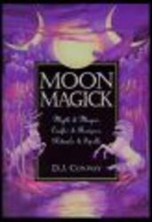 Moon Magick: Myth & Magic, Crafts & Recipes, Rituals & Spells Llewellyn's Practical Magick