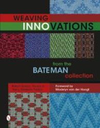 Weaving Innovations From The Bateman Collection Hardcover