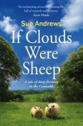 If Clouds Were Sheep - A Tale Of Sheep Farming In The Cotswolds Paperback