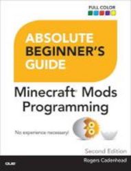 Absolute Beginner&#39 S Guide To Minecraft Mods Programming Paperback 2nd Revised Edition