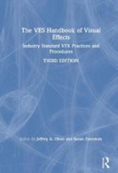 The Ves Handbook Of Visual Effects - Industry Standard Vfx Practices And Procedures Hardcover 3RD New Edition