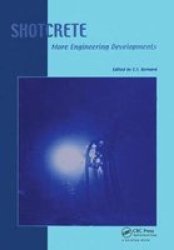Shotcrete: More Engineering Developments: Proceedings of the Second International Conference on Engineering Developments in Shotcrete, October 2004, Cairns, Queensland, Australia.