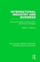 International Industry And Business - Structural Change Industrial Policy And Industry Strategies Paperback