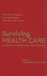 Surviving Health Care - A Manual for Patients and Their Families Hardcover