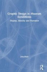 Graphic Design In Museum Exhibitions - Display Identity And Narrative Hardcover