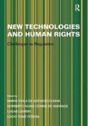 New Technologies And Human Rights - Challenges To Regulation Hardcover New Ed