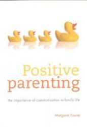 Positive Parenting - The Importance Of Communication In Family Life paperback