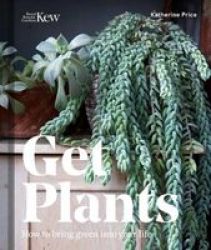Get Plants - How To Bring Green Into Your Life Hardcover