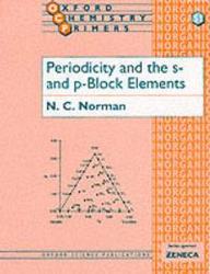 Periodicity and the s- and p-Block Elements Oxford Chemistry Primers, 51 by N. C. Norman