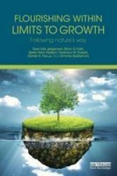 Flourishing Within Limits To Growth - Following Nature&#39 S Way Paperback