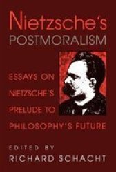 Nietzsche's Postmoralism - Essays on Nietzsche's Prelude to Philosophy's Future Paperback