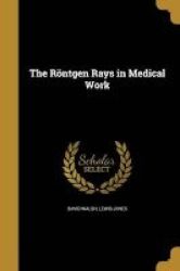 The Rontgen Rays In Medical Work Paperback