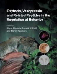 Oxytocin Vasopressin And Related Peptides In The Regulation Of Behavior Paperback
