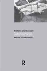 Cottons And Casuals: The Gendered Organisation Of Labour In Time And Space Paperback