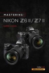 Mastering The Nikon Z6 II Z7 II Paperback
