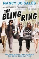 The Bling Ring: How A Gang Of Fame-obsessed Teens Ripped Off Hollywood And Shocked The World