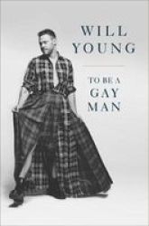 To Be A Gay Man Hardcover