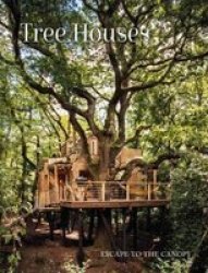 Tree Houses - Escape To The Canopy Hardcover