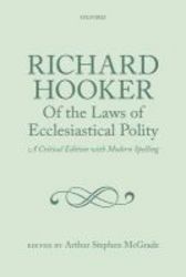 Richard Hooker Of The Laws Of Ecclesiastical Polity - A Critical Edition With Modern Spelling book