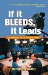 If it Bleeds, it Leads - An Anatomy of Television News