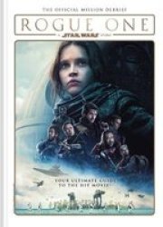 Rogue One: A Star Wars Story - The Official Mission Debrief Hardcover
