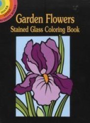 Garden Flowers Stained Glass Coloring Book Stained Glass Coloring Books