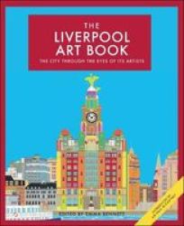 The Liverpool Art Book - The City Through The Eyes Of Its Artists Hardcover