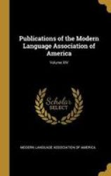Publications Of The Modern Language Association Of America Volume Xiv Hardcover
