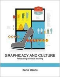 Graphicacy And Culture - Refocusing On Visual Learning Paperback