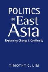 Politics In East Asia: Explaining Change And Continuity